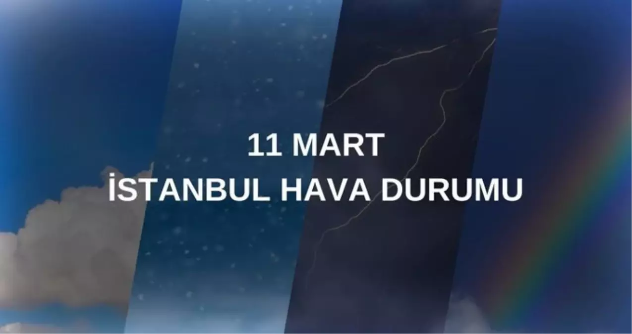 11 MART SALI HAVA DURUMU İSTANBUL: İstanbul hava durumu nasıl? İstanbul için günlük ve haftalık hava durumu tahminleri