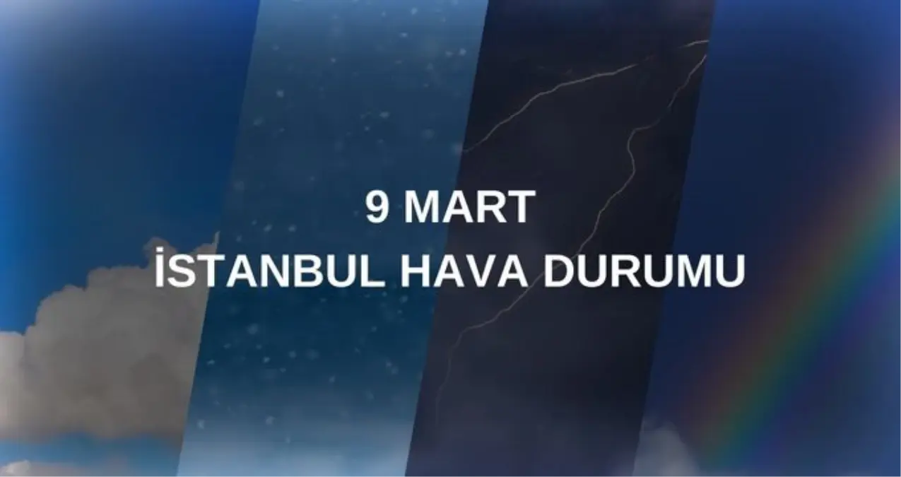 9 MART PAZAR HAVA DURUMU İSTANBUL: İstanbul hava durumu nasıl? İstanbul için günlük ve haftalık hava durumu tahminleri