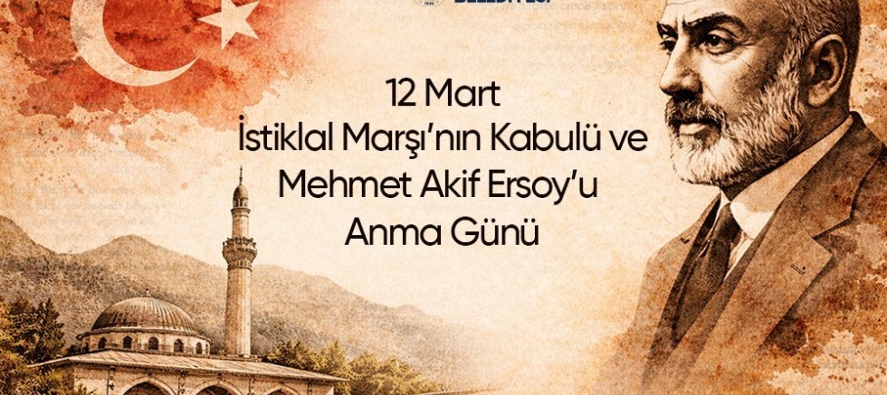 BAŞKAN ÖNTÜRK’ÜN “12 MART İSTİKLAL MARŞI’NIN KABULÜ VE MEHMET AKİF ERSOY´U ANMA GÜNÜ” MESAJI