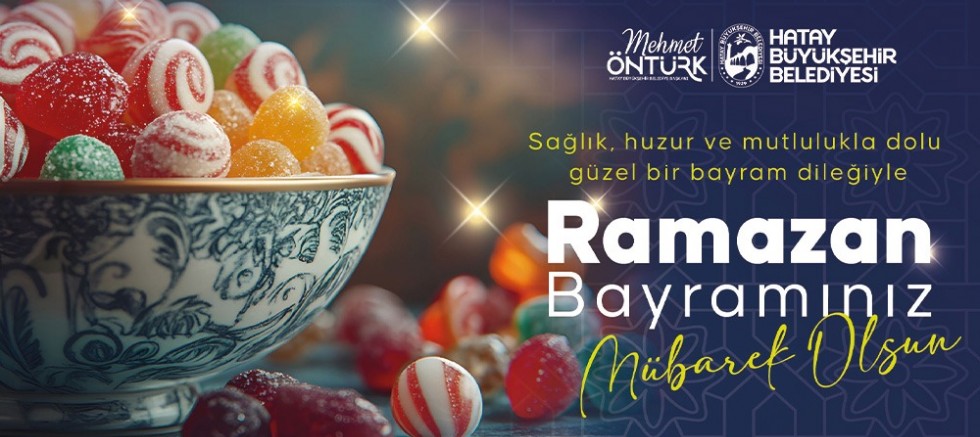 HBB BAŞKANI MEHMET ÖNTÜRK’TEN RAMAZAN BAYRAMI MESAJI