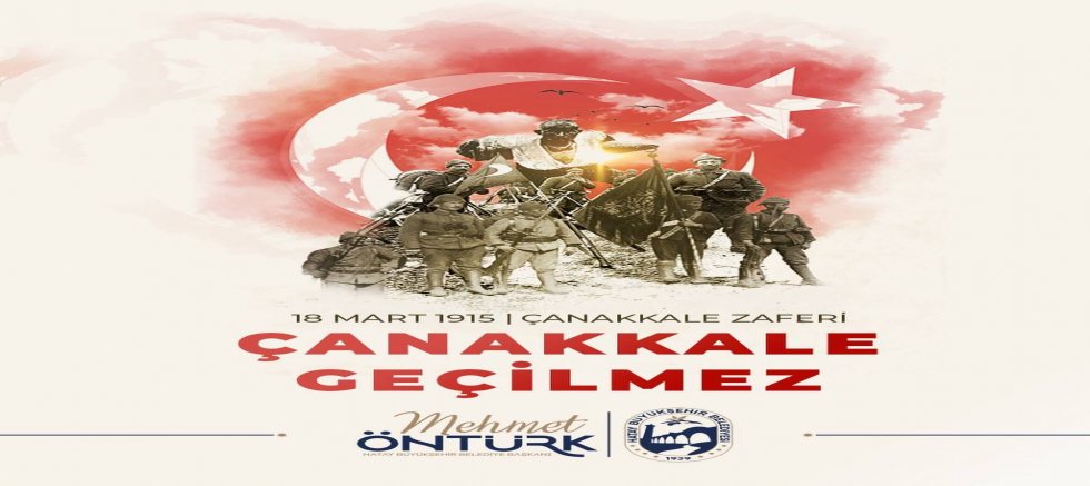 BAŞKAN ÖNTÜRK’ÜN 18 MART ÇANAKKALE ZAFERİ VE ŞEHİTLERİ ANMA GÜNÜ MESAJI
