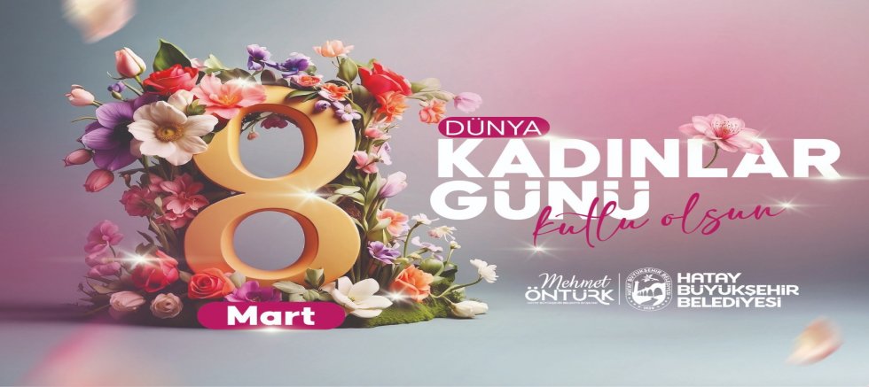 BAŞKAN ÖNTÜRK’ÜN 8 MART DÜNYA KADINLAR GÜNÜ MESAJI