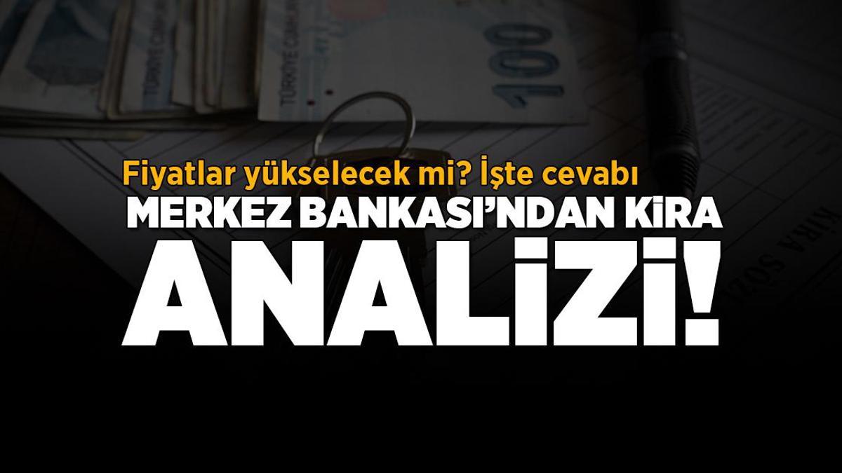 SON DAKİKA HABERİ: Merkez Bankası’ndan çarpıcı kira tahmini! Kira fiyatları yükselecek mi?