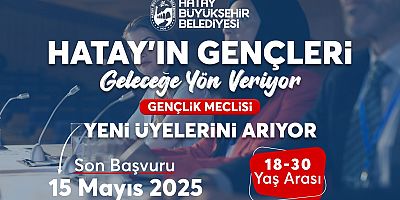 HATAY BÜYÜKŞEHİR BELEDİYESİ GENÇLİK MECLİSİ KURULUYOR