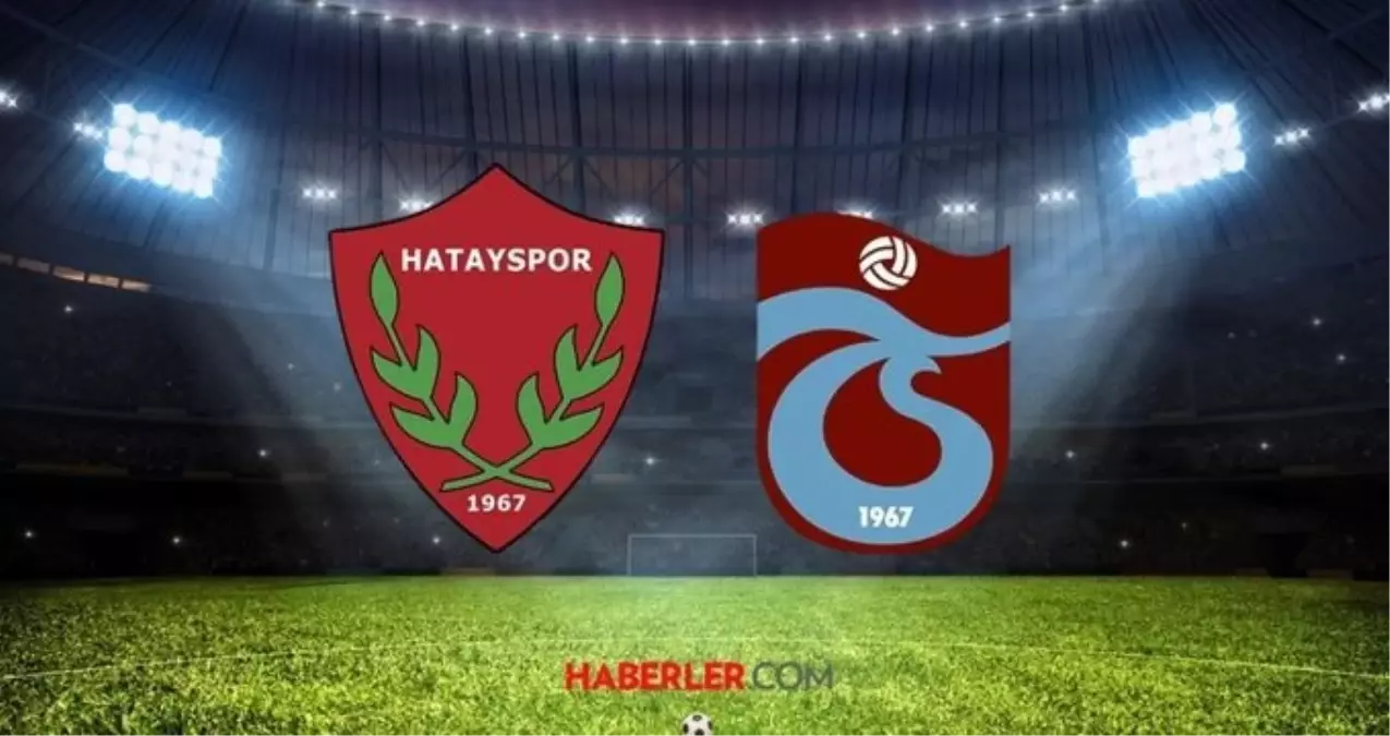 Trabzonspor - Hatayspor maçı ne zaman, saat kaçta? Trabzonspor - Hatayspor maçı hangi kanalda canlı yayınlanacak?